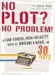 No Plot? No Problem!: A Low-Stress, High-Velocity Guide to Writing a Novel in 30 Days