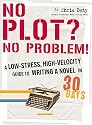 No Plot? No Problem!: A Low-Stress, High-Velocity Guide to Writing a Novel in 30 Days