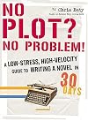 No Plot? No Problem!: A Low-Stress, High-Velocity Guide to Writing a Novel in 30 Days