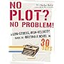 No Plot? No Problem!: A Low-Stress, High-Velocity &hellip by Chris Baty