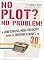 No Plot? No Problem!: A Low-Stress, High-Velocity Guide to Writing a Novel in 30 Days