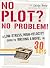No Plot? No Problem!: A Low-Stress, High-Velocity Guide to Writing a Novel in 30 Days