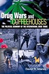 Drug Wars and Coffeehouses: The Political Economy of the International Drug Trade