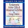 Ready to Use Fundamental Motor Skills and Movement Activities for Young Children: Teaching, Remediation and Assessment (Complete Motor Skills Activities Program)