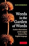 Weeds in the Garden of Words: Further Observations on the Tangled History of the English Language