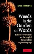 Weeds in the Garden of Words: Further Observations on the Tangled History of the English Language