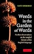 Weeds in the Garden of Words: Further Observations on the Tangled History of the English Language