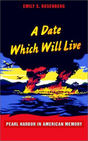 Cover image : A Date Which Will Live: Pearl Harbor in American Memory (American Encounters/Global Interactions)