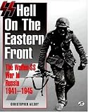 SS: Hell on the Eastern Front: The Waffen-SS War in Russia 1941-1945