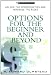 Options for the Beginner and Beyond: Unlock the Opportunities and Minimize the Risks