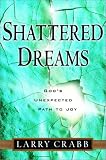 Shattered Dreams: God's Unexpected Pathway to Joy