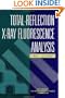 Total-Reflection X-Ray Fluorescence Analysis (Chemical Analysis: A Series of Monographs on Analytical Chemistry and Its Applications)