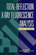 Total-Reflection X-Ray Fluorescence Analysis (Chemical Analysis: A Series of Monographs on Analytical Chemistry and Its Applications)