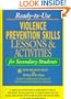 Ready-to-Use Violence Prevention Skills Lessons & Activities for Secondary Students (J-B Ed: Ready-to-Use Activities)