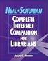 Neal-Schuman Complete Internet Companion for Librarians (Neal-Schuman Netguides Series)