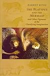 The Platypus and the Mermaid: And Other Figments of the Classifying Imagination