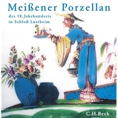 Mei�ener Porzellan des 18. Jahrhunderts. Die Stiftung Ernst Schneider im Schlo� Lustheim