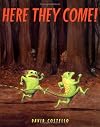 Here They Come!