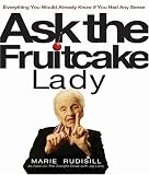 Ask the Fruitcake Lady: Everything You Would Already Know If You Had Any Sense