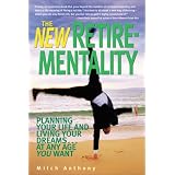 Βιβλία The New Retire-Mentality: Planning Your Life and Living Your Dreams . . . at Any Age You Want
