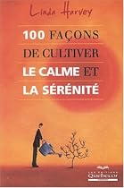 100 façons de cultiver calme et sérénité