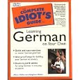 The Complete Idiot's Guide to Learning German on Your Own by Alice; Muller, Stephan Muller