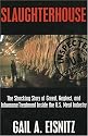Slaughterhouse: The Shocking Story of Greed, Neglect, and Inhumane Treatment Inside the U.S. Meat Industry