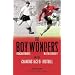 The Boy Wonders: Duncan Edwards, Wayne Rooney and the Changing Face of Football