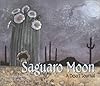 Saguaro Moon: A Desert Journal (Sharing Nature With Children Book)