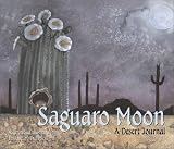 Saguaro Moon: A Desert Journal (Sharing Nature With Children Book) (Sharing Nature With Children Book)