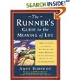 The Runner's Guide to the Meaning of Life: What 35 Years of Running Have Taught Me About Winning, Losing, Happiness, Humility, and the Human Heart (Daybreak Books)