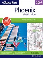 The Thomas Guide 2007 Phoenix street guide: including Maricopa County