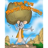The Five Mouse Brothers (A Beautifully Illustrated Children Picture Book Adapted From a Classic Chinese Folktale; Perfect Bedtime Story)