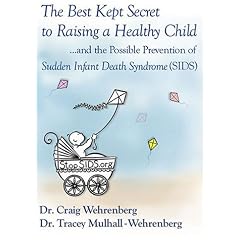 The Best-Kept Secret to Raising a Healthy Child...and the Possible Prevention of Sudden Infant Death Syndrome (SIDS)