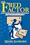 The Fred Factor: Every Person's Guide to Making the Ordinary Extraordinary!