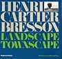Henri Cartier-Bresson: Landscape/Townscape: City and Landscapes