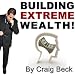 Building Extreme Wealth