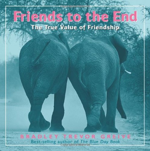 By Bradley Trevor Greive - Friends to the End: The True Value of Friendship (2004-10-16) [Hardcover]