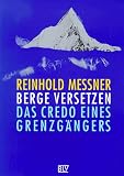 Berge versetzen: Das Credo eines Grenzgängers