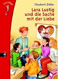 LeseStar. Lara Lustig und die Sache mit der Liebe - Elisabeth Z�ller