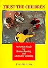 Trust the Children: A Manual and Activity Guide for Homeschooling and Alternative Learning