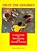 Trust the Children: A Manual and Activity Guide for Homeschooling and Alternative Learning