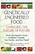 Genetically Engineered Food: Changing the Nature of Nature