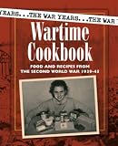 Wartime Cookbook: Food and Recipes from the Second World War 1939-45 (The War Years)