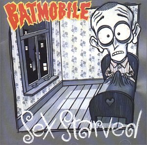 Batmobile - Sex Starved [US-Import] - Zortam Music