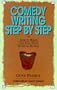 Comedy Writing Step by Step: How to Write and Sell Your Sense of Humor