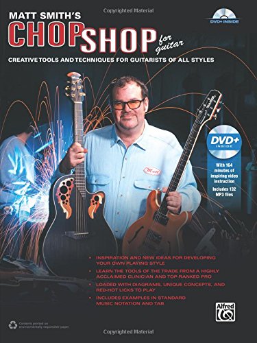 Matt Smith's Chop Shop for Guitar: Creative Tools and Techniques for Guitarists of All Styles, Book & DVD, by Matt Smith