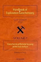 Geochemical Remote Sensing of the Sub-surface (Handbook of Exploration Geochemistry)