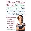 Elbows Off the Table, Napkin in the Lap, No Video Games During Dinner (The Modern Guide to Teaching Children Good Manners) (Paperback)