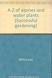A-Z of alpines & water plants